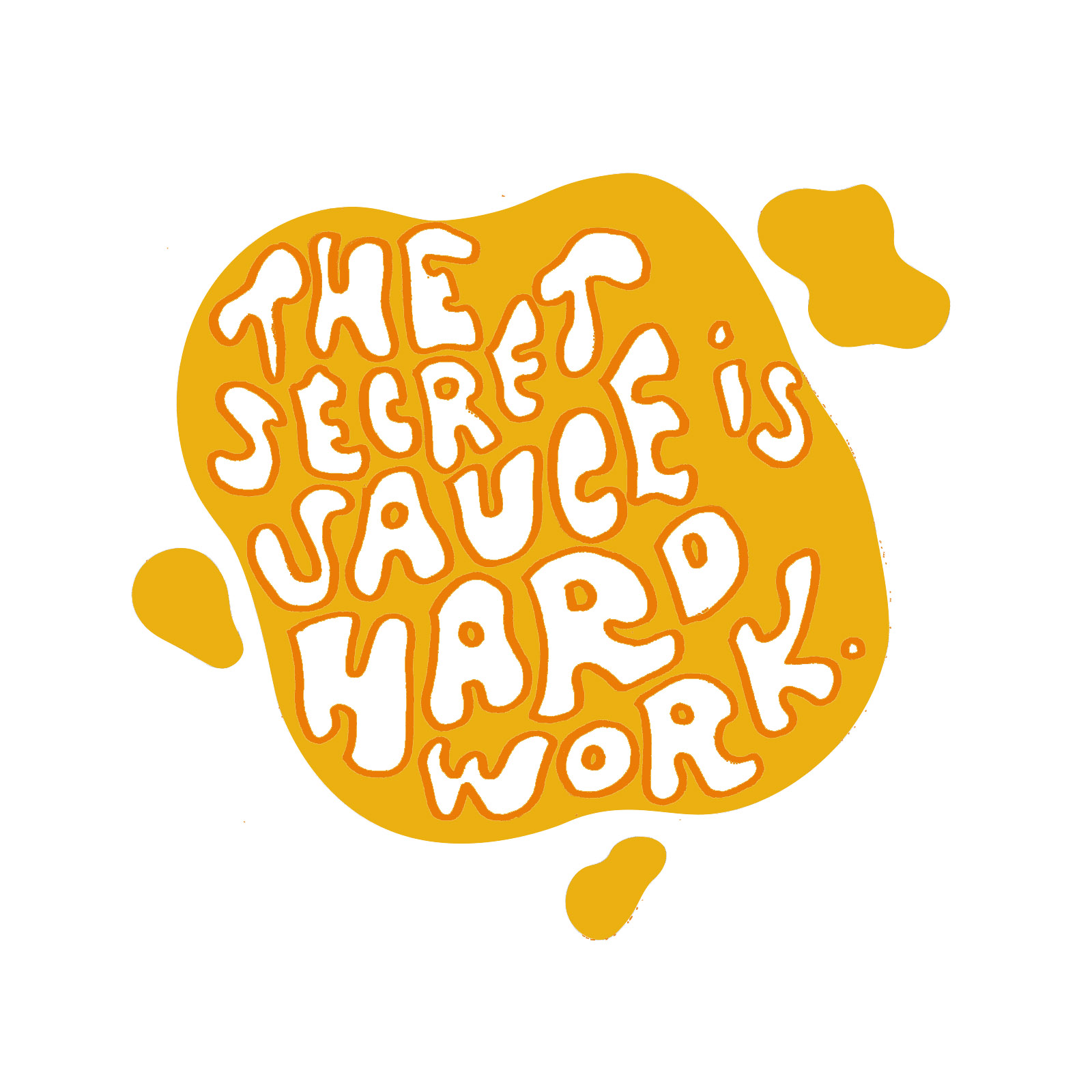 The secret sauce is hard work.